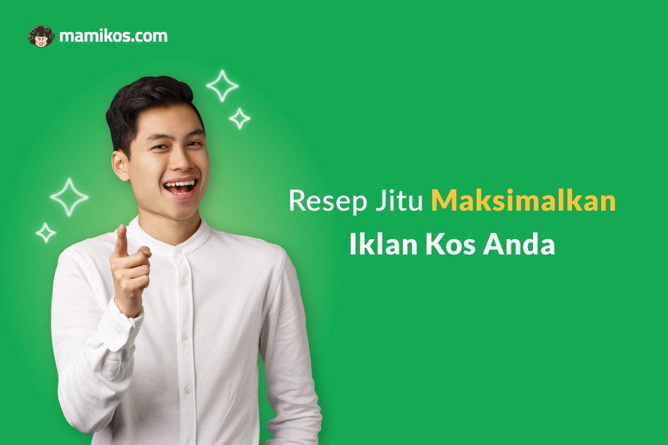 Cara Memaksimalkan Iklan Kos Anda Di Mamikos Mamikos Info