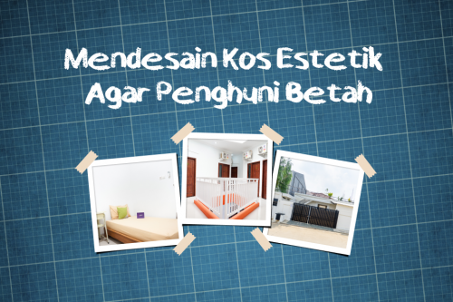 Desain Kos yang Nyaman, Sehat, Estetis, dan Membuat Penghuni Betah