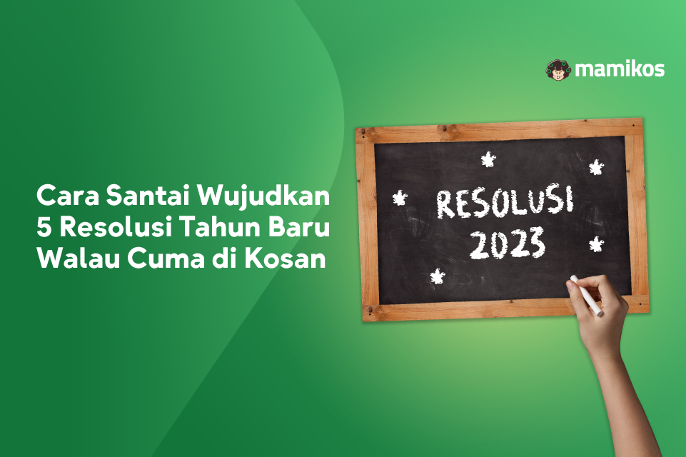 5 Resolusi Tahun Baru 2022 ini Bisa Kamu Coba Meski Masih Pandemi dan di Kos Aja!