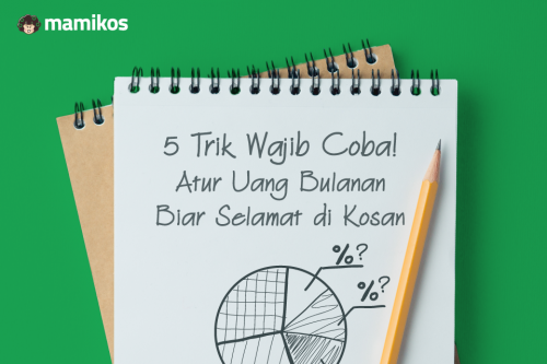 5 Trik Ampuh Atur Uang Bulanan Anak Kos ini Wajib Kamu Coba