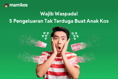 5 Pengeluaran Tak Terduga ini Wajib Diwaspadai oleh Anak Kos