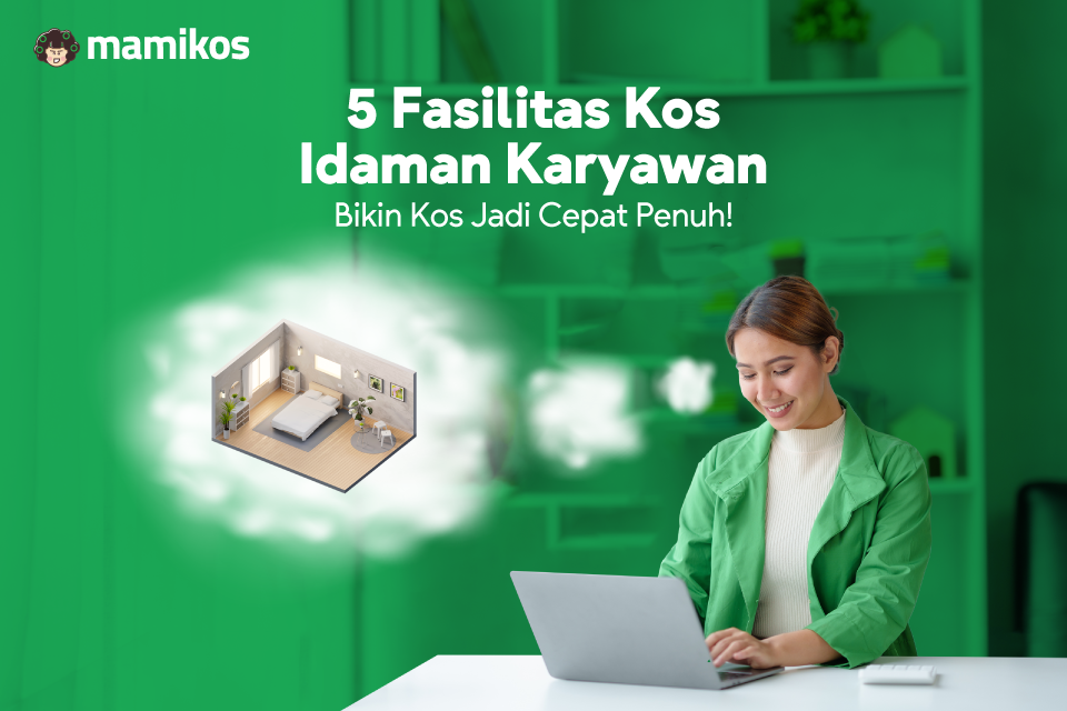 Yuk, Intip 5 Fasilitas Kos yang Paling Diidamkan Karyawan, Bikin Kost Cepat Penuh!