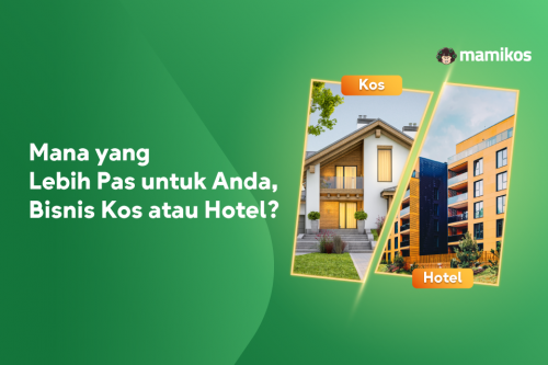 Bisnis Kos atau Hotel, Mana yang Lebih Cocok untuk Anda?