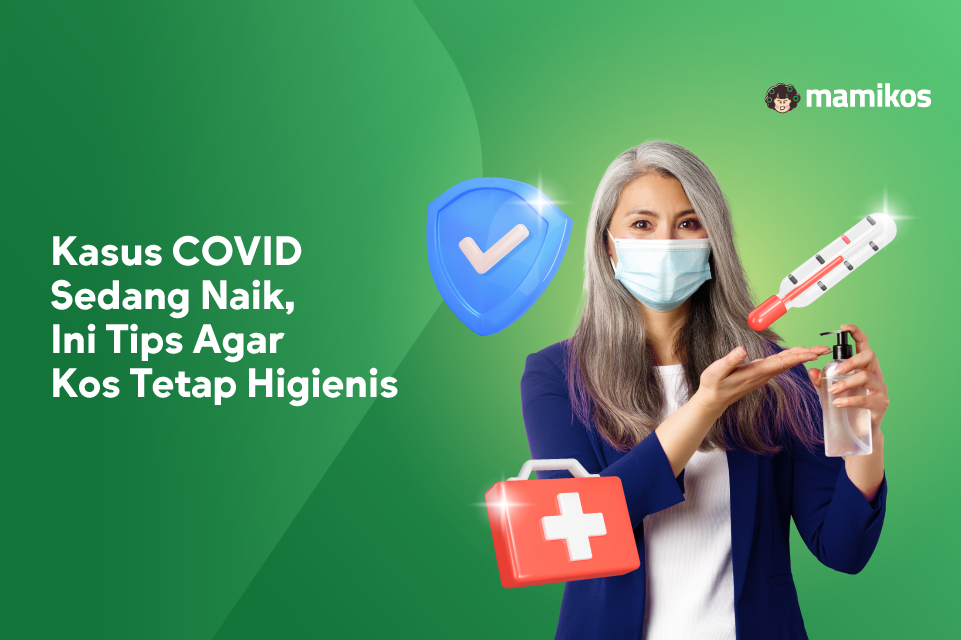 Kasus COVID Naik Lagi, Ini 10 Tips Bikin Kos Makin Higienis Anti Penyakit