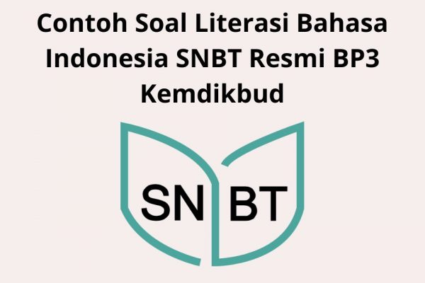 Contoh Soal Literasi Bahasa Indonesia SNBT Resmi BP3 Kemdikbud 2022 ...