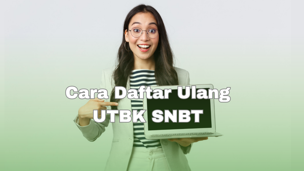 Cara Daftar Ulang UTBK SNBT