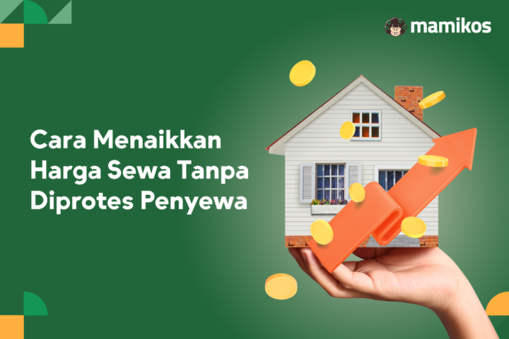 Strategi Naikkan Sewa Kos Tanpa Memicu Protes