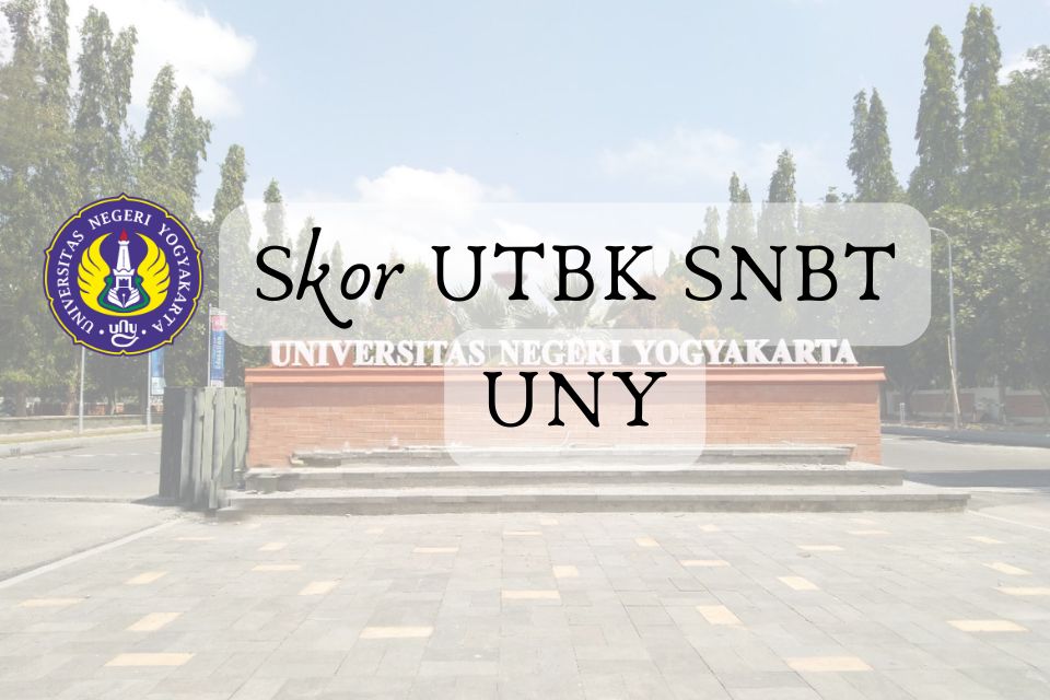 Prediksi Skor UTBK SNBT UNY untuk Referensi Daftar